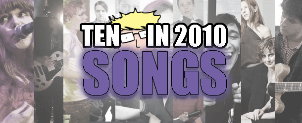 Ten Things In 2010: Songs 2010 was an interesting year for me. To say there were a lot of highs and lows would be kind...