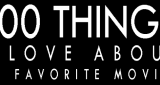 100 Things I Love About My Favorite Movies Travis McClain, Nathan Chase and my girlfriend Jandy Stone did this neat thing where they posted their 100 favorite things...
